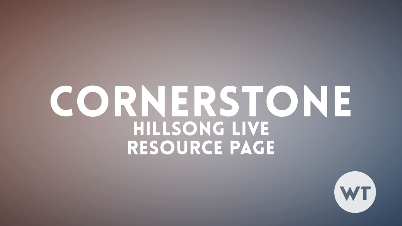 Cornerstone – Hillsong resource page Cornerstone resource page