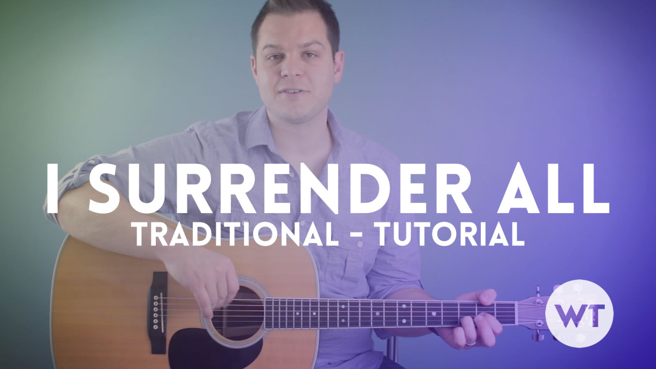 I Surrender All – Traditional/Hymn – Tutorial I Surrender all Tutorial STILL