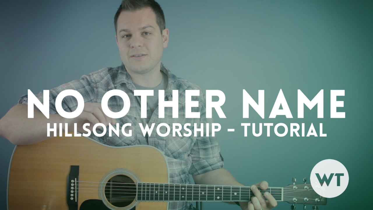 No Other Name – Hillsong – Tutorial NoOtherName-Tutorial