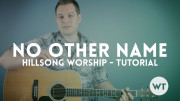 No Other Name – Hillsong – Tutorial NoOtherName-Tutorial