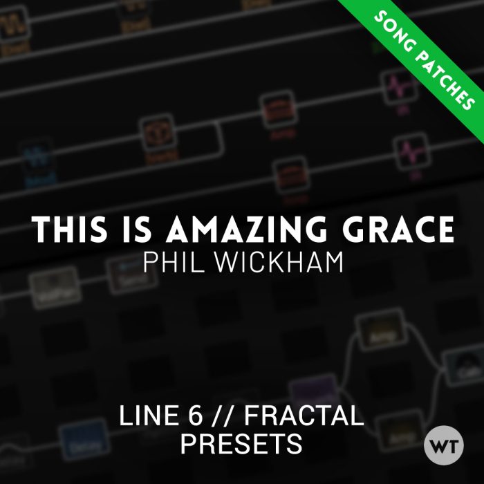 This Is Amazing Grace Phil Wickham Line 6 Helix Fractal Presets