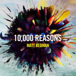 10,000 Reasons (Bless The Lord) - Matt Redman - Resource Page