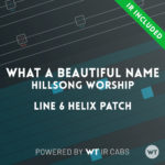 What A Beautiful Name (Hillsong Worship) - Line 6 Helix Patch
