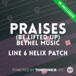 Praises (Be Lifted Up) - Bethel Music - Line 6 Helix Patch