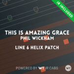 This Is Amazing Grace - Phil Wickham - Line 6 Helix Patch