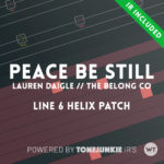 Peace Be Still - Lauren Daigle, The Belonging Co - Line 6 Helix Patch