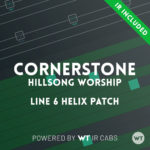 Cornerstone - Hillsong Worship - Line 6 Helix Patch