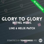 Glory to Glory - Bethel Music - Line 6 Helix Patch