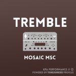 Tremble - Mosaic MSC - Kemper Performance