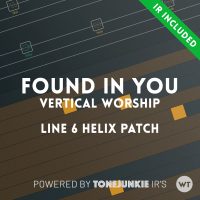 Found In You - Vertical Worship - Line 6 Helix Patch