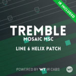 Tremble - Mosaic MSC - Line 6 Helix Patch