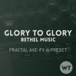 Glory to Glory - Hillsong United - Fractal Axe-FX III Preset