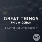 Great Things - Phil Wickham - Fractal Axe-FX III Preset