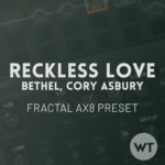 Reckless Love - Bethel Music, Cory Asbury - Fractal AX8 Preset