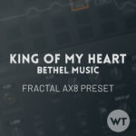 King of My Heart - Bethel Music - Fractal AX8 Preset