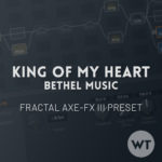 King of My Heart - Bethel Music - Fractal Axe-FX III Preset