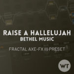 Raise a Hallelujah - Bethel Music - Fractal Axe-FX III Preset
