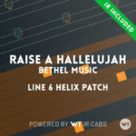 Raise a Hallelujah - Bethel Music - Line 6 Helix Patch