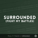 Surrounded (Fight My battles) - Multitrack