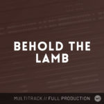 Behold The Lamb - Multitrack