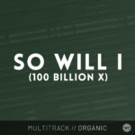 So Will I (100 Billion X) - Multitrack