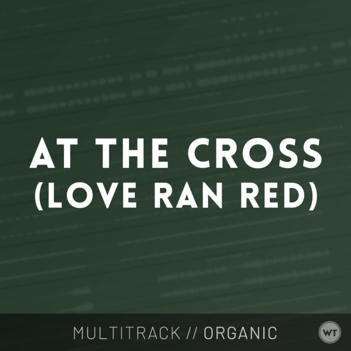 At The Cross (Love Ran Red) - Multitrack - Worship Tutorials