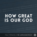 How Great Is Our God - Multitrack