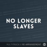 No Longer Slaves - Multitrack