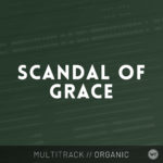 Scandal of Grace - Multitrack