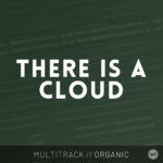 There Is A Cloud - Multitrack
