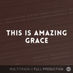 This Is Amazing Grace - Multitrack