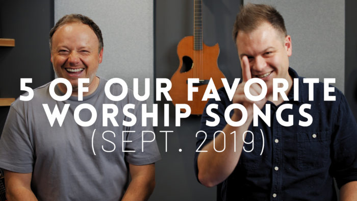 In this video Brian and Fuller talk about five of their favorite worship songs right now.