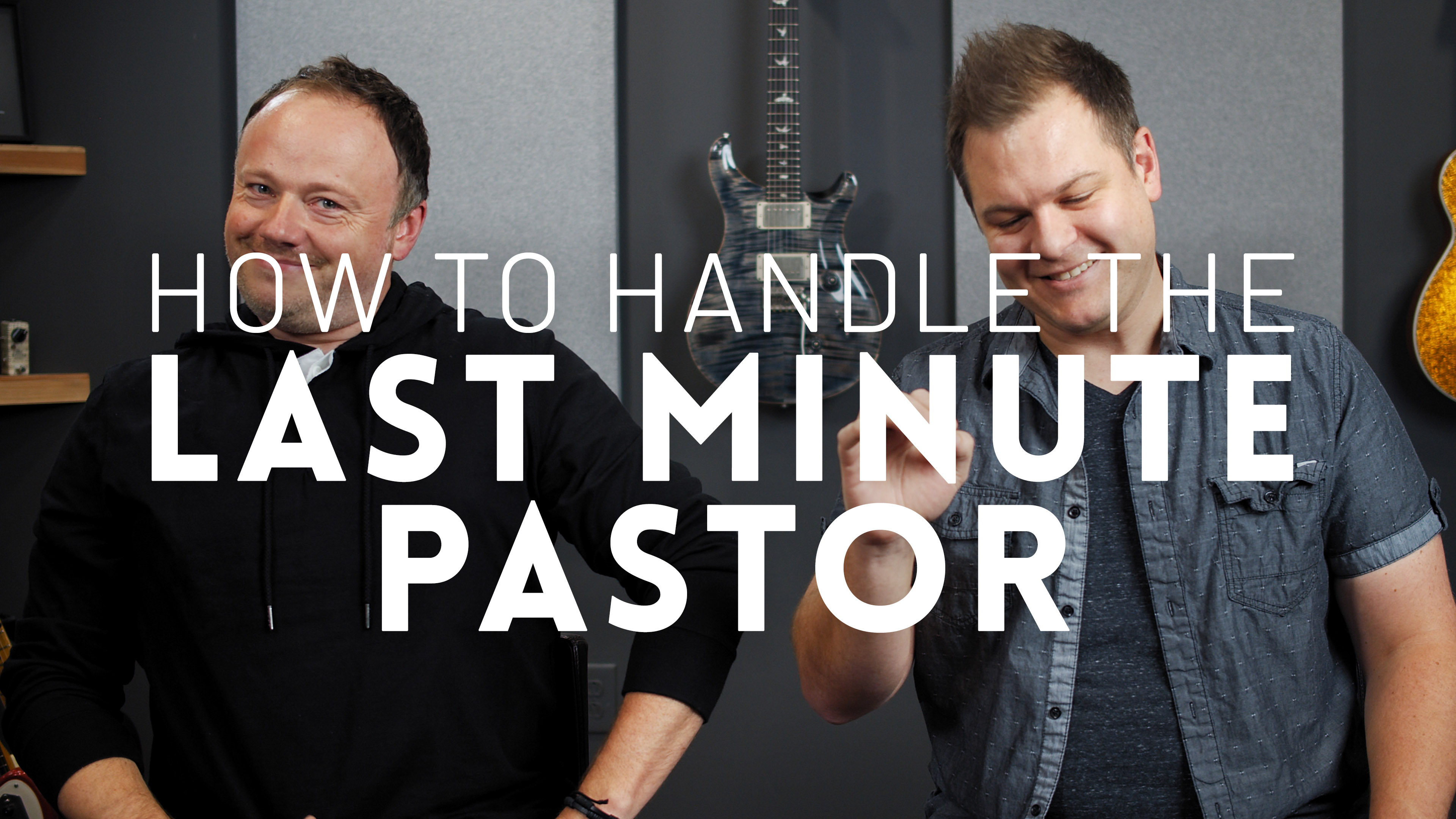 How to handle the Last Minute Pastor - Worship Tutorials