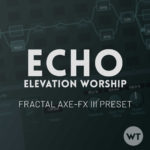 Echo - Elevation Worship - Fractal Axe-FX III Preset