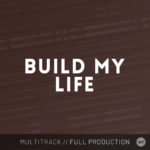 Build My Life - WT Music - Multitrack