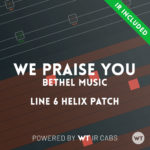 We Praise You - Bethel Music - Line 6 Helix Patch