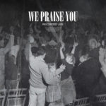 We Praise You - Bethel Music, Brandon Lake