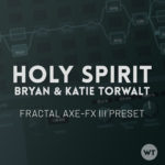Holy Spirit - Bryan & Katie Torwalt - Fractal Axe-FX III Preset