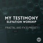 My Testimony - Elevation Worship - Fractal Axe-FX III Preset