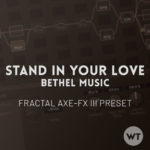 Stand In Your Love - Bethel Music - Fractal Axe-FX III Preset