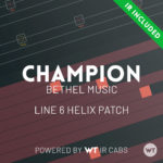 Champion - Bethel Music - Line 6 Helix Patch