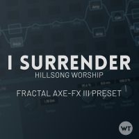 I Surrender - Hillsong Worship - Fractal Axe-FX III Preset