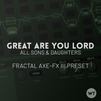Great Are You Lord - All Sons & Daughters - Fractal Axe-FX III Preset