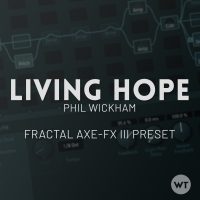 Living Hope - Phil Wickham - Fractal Axe-FX III Preset