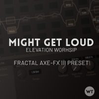Might Get Loud - Elevation Worship - Fractal Axe-FX III Preset