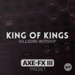King of Kings - Hillsong Worship - Fractal Axe-FX III Preset