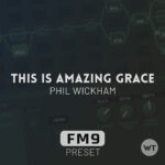 This Is Amazing Grace - Phil Wickham - Fractal FM9 Preset