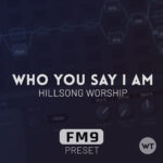 Who You Say I Am - Hillsong Worship - Fractal FM9 Preset