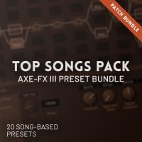 Top Songs Pack - Fractal Preset Bundle (Axe-FX III, FM3, FM9)