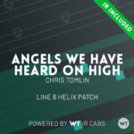 Angels We Have Heard On High - Chris Tomlin - Line 6 Helix Patch